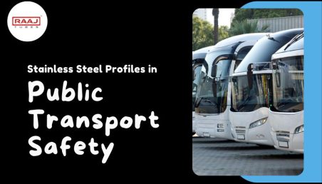 Stainless Steel Profiles for Public Transport - Raaj Tubes