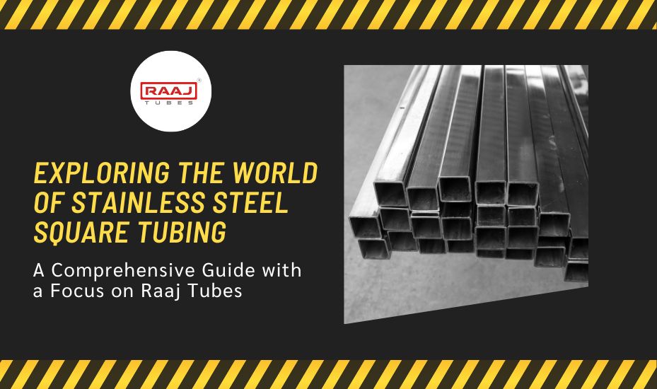Stainless Steel Square Tubing with Raaj Tubes