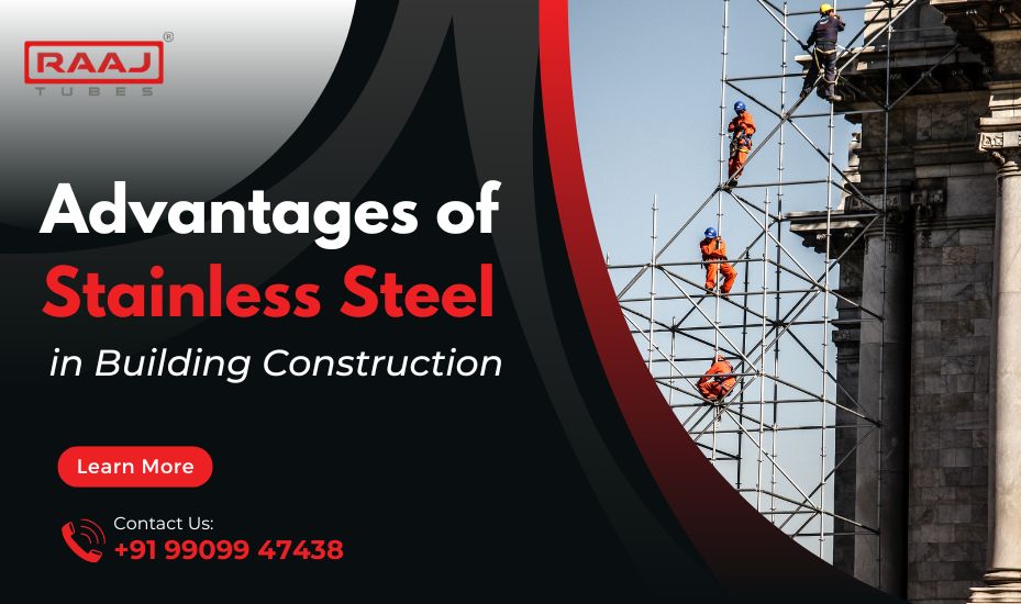 Stainless Steel in Construction - Raaj Tubes